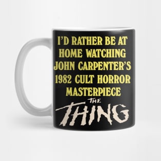 I'd Rather Be At Home Watching The Thing Mug